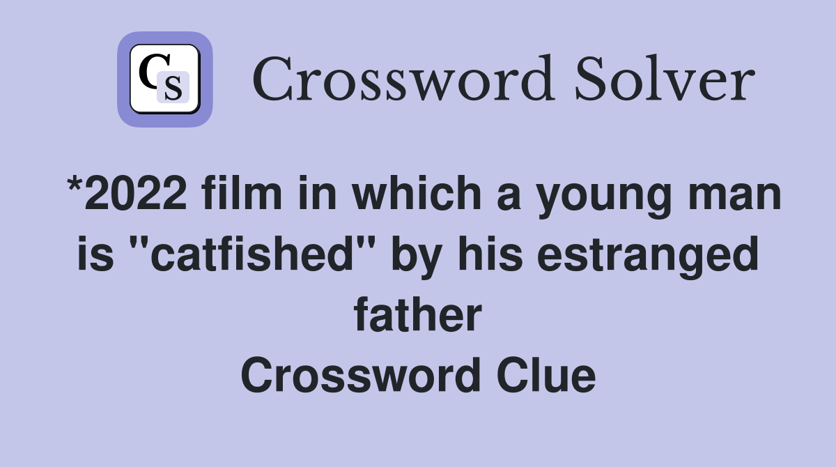 *2022 film in which a young man is "catfished" by his estranged father